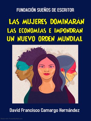 cover image of Las Mujeres Dominarán El Mundo E Impondrán Un Nuevo Orden Mundial